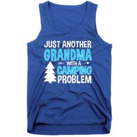 Funny Quote For Grandmother Grandma With A Camping Problem Meaningful Gift Tank Top