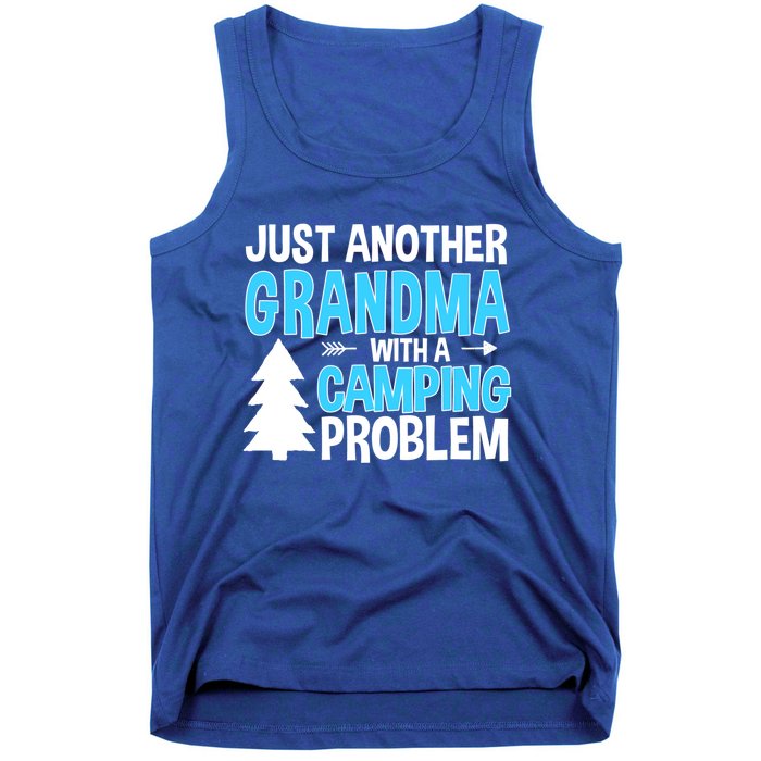 Funny Quote For Grandmother Grandma With A Camping Problem Meaningful Gift Tank Top