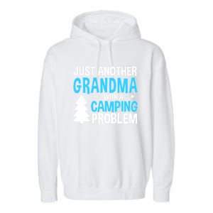 Funny Quote For Grandmother Grandma With A Camping Problem Meaningful Gift Garment-Dyed Fleece Hoodie