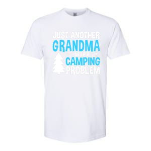 Funny Quote For Grandmother Grandma With A Camping Problem Meaningful Gift Softstyle CVC T-Shirt