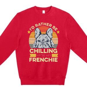 Frenchie Quote For A French Bulldog Owner Premium Crewneck Sweatshirt