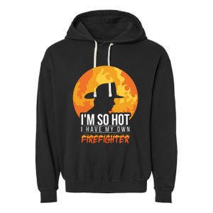 Firefighter Quotes Fire Wife Funny Gift Garment-Dyed Fleece Hoodie