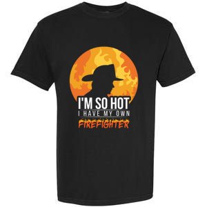 Firefighter Quotes Fire Wife Funny Gift Garment-Dyed Heavyweight T-Shirt