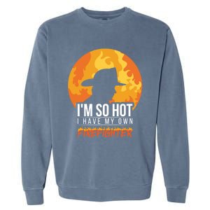 Firefighter Quotes Fire Wife Funny Gift Garment-Dyed Sweatshirt