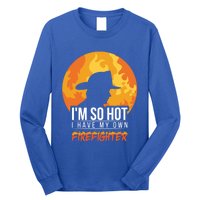 Firefighter Quotes Fire Wife Funny Gift Long Sleeve Shirt