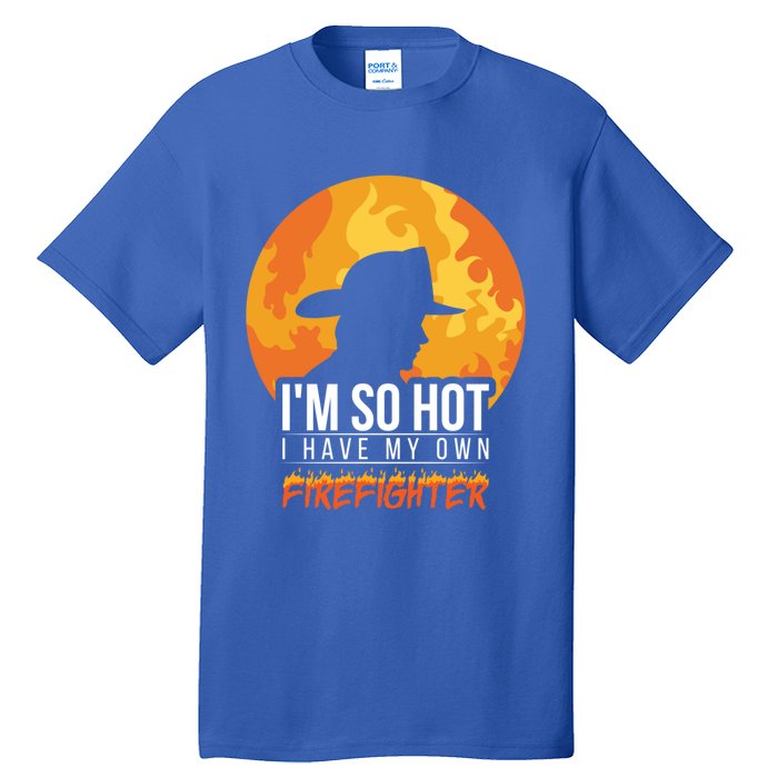 Firefighter Quotes Fire Wife Funny Gift Tall T-Shirt