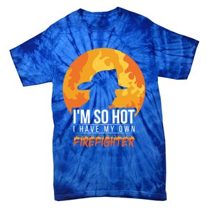 Firefighter Quotes Fire Wife Funny Gift Tie-Dye T-Shirt