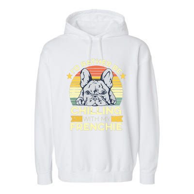 Frenchie Quote For A French Bulldog Owner Garment-Dyed Fleece Hoodie