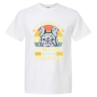 Frenchie Quote For A French Bulldog Owner Garment-Dyed Heavyweight T-Shirt