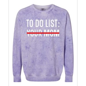 Funny Quote For Valentine's Day Present, ToDo List Your Mom Colorblast Crewneck Sweatshirt