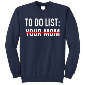 Funny Quote For Valentine's Day Present, ToDo List Your Mom Sweatshirt