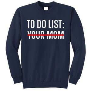 Funny Quote For Valentine's Day Present, ToDo List Your Mom Tall Sweatshirt