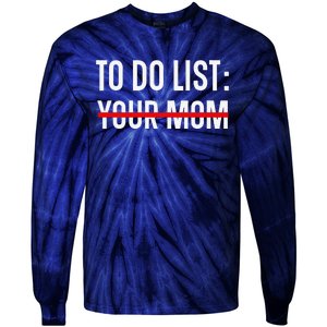 Funny Quote For Valentine's Day Present, ToDo List Your Mom Tie-Dye Long Sleeve Shirt