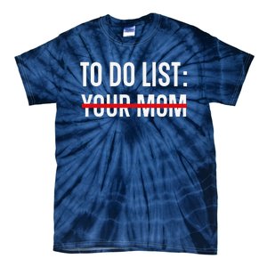 Funny Quote For Valentine's Day Present, ToDo List Your Mom Tie-Dye T-Shirt