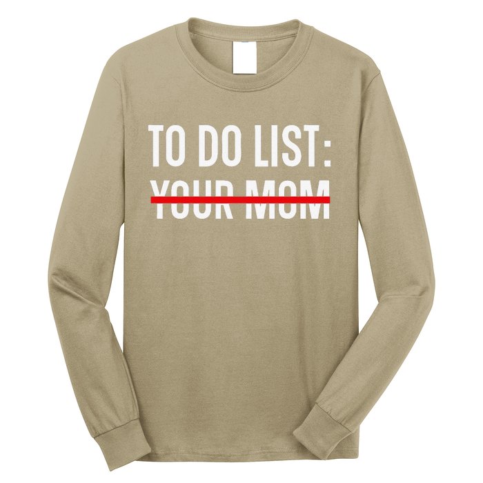 Funny Quote For Valentine's Day Present, ToDo List Your Mom Long Sleeve Shirt