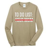 Funny Quote For Valentine's Day Present, ToDo List Your Mom Tall Long Sleeve T-Shirt