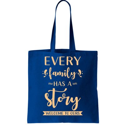 Family Quote Gift Every Family Has A Story Welcome To Ours Great Gift Tote Bag