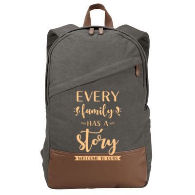 Family Quote Gift Every Family Has A Story Welcome To Ours Great Gift Cotton Canvas Backpack