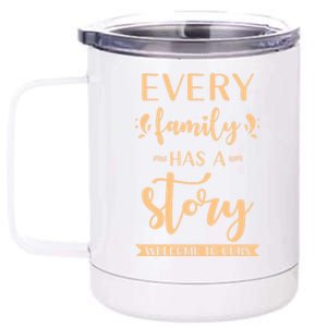 Family Quote Gift Every Family Has A Story Welcome To Ours Great Gift 12 oz Stainless Steel Tumbler Cup