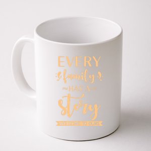 Family Quote Gift Every Family Has A Story Welcome To Ours Great Gift Coffee Mug