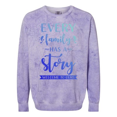 Family Quote Gift Every Family Has A Story Welcome To Ours Cute Gift Colorblast Crewneck Sweatshirt