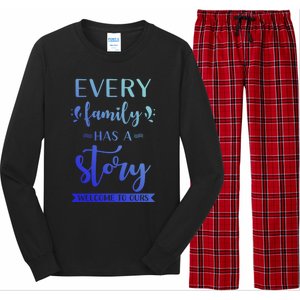 Family Quote Gift Every Family Has A Story Welcome To Ours Cute Gift Long Sleeve Pajama Set