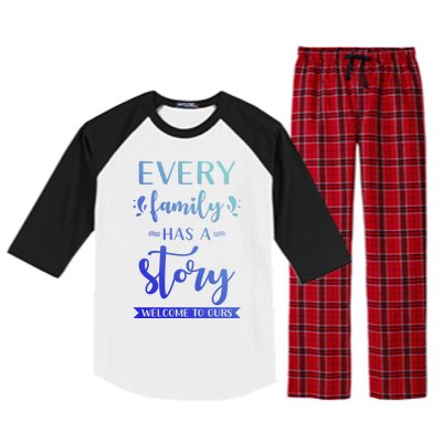 Family Quote Gift Every Family Has A Story Welcome To Ours Cute Gift Raglan Sleeve Pajama Set