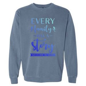 Family Quote Gift Every Family Has A Story Welcome To Ours Cute Gift Garment-Dyed Sweatshirt