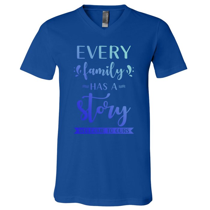 Family Quote Gift Every Family Has A Story Welcome To Ours Cute Gift V-Neck T-Shirt