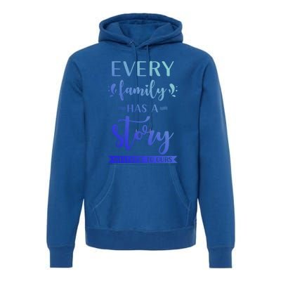 Family Quote Gift Every Family Has A Story Welcome To Ours Cute Gift Premium Hoodie