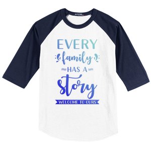 Family Quote Gift Every Family Has A Story Welcome To Ours Cute Gift Baseball Sleeve Shirt