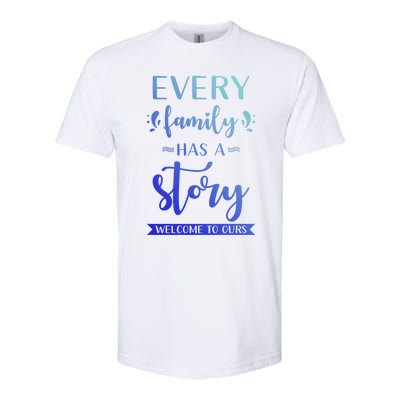 Family Quote Gift Every Family Has A Story Welcome To Ours Cute Gift Softstyle CVC T-Shirt