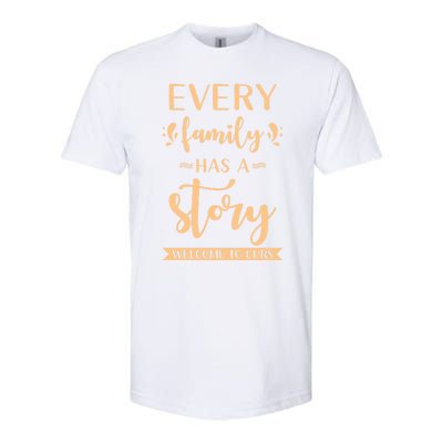 Family Quote Gift Every Family Has A Story Welcome To Ours Gift Softstyle® CVC T-Shirt