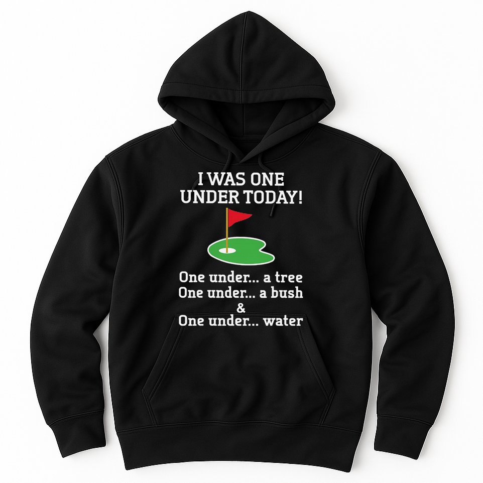 Funny quote Golf I Was One Under Today One Under A Tree Hoodie