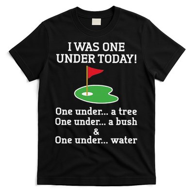 Funny quote Golf I Was One Under Today One Under A Tree T-Shirt