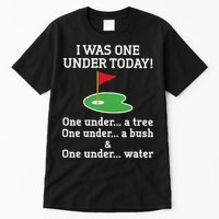 Funny quote Golf I Was One Under Today One Under A Tree Tall T-Shirt