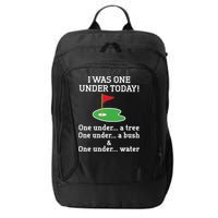 Funny quote Golf I Was One Under Today One Under A Tree City Backpack