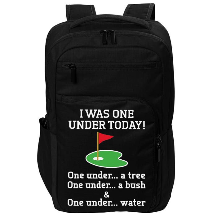 Funny quote Golf I Was One Under Today One Under A Tree Impact Tech Backpack