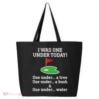 Funny quote Golf I Was One Under Today One Under A Tree 25L Jumbo Tote