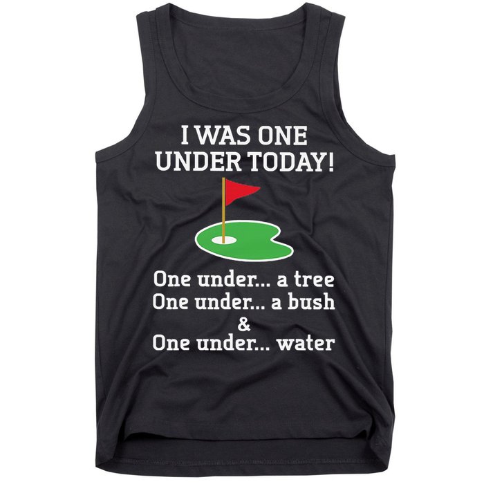 Funny quote Golf I Was One Under Today One Under A Tree Tank Top