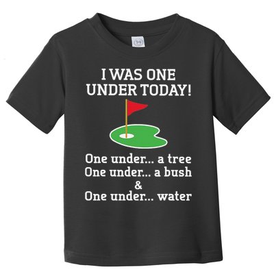 Funny quote Golf I Was One Under Today One Under A Tree Toddler T-Shirt