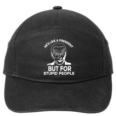 Funny Quote Hes Like A President But For Stupid People 7-Panel Snapback Hat