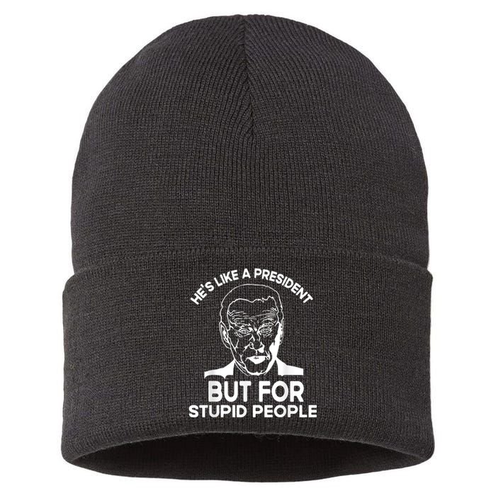 Funny Quote Hes Like A President But For Stupid People Sustainable Knit Beanie