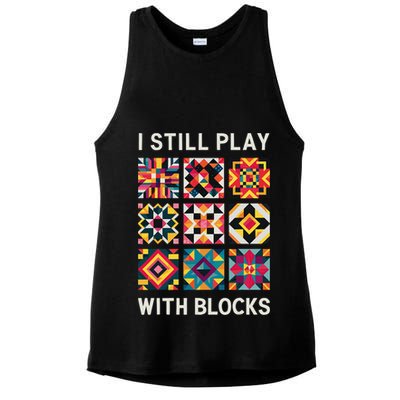 Funny Quilting I Still Play With Blocks Quilt Ladies PosiCharge Tri-Blend Wicking Tank