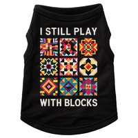 Funny Quilting I Still Play With Blocks Quilt Doggie Tank