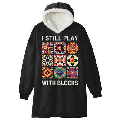 Funny Quilting I Still Play With Blocks Quilt Hooded Wearable Blanket