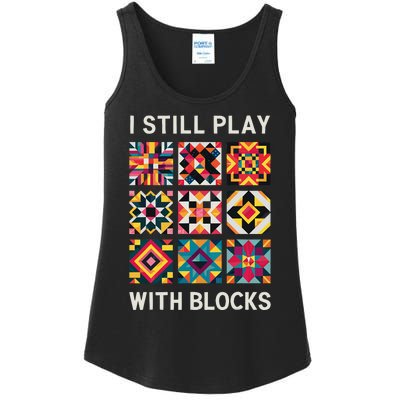 Funny Quilting I Still Play With Blocks Quilt Ladies Essential Tank