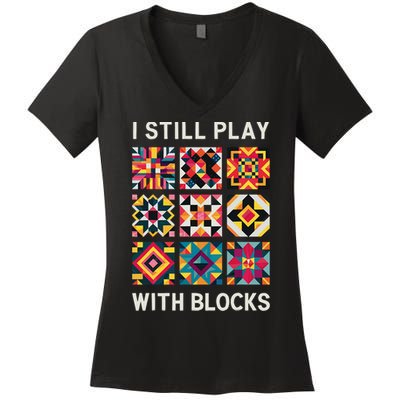 Funny Quilting I Still Play With Blocks Quilt Women's V-Neck T-Shirt