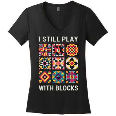 Funny Quilting I Still Play With Blocks Quilt Women's V-Neck T-Shirt