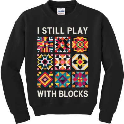 Funny Quilting I Still Play With Blocks Quilt Kids Sweatshirt